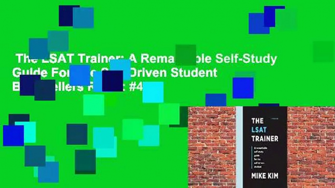 The LSAT Trainer: A Remarkable Self-Study Guide For The Self-Driven Student  Best Sellers Rank : #4