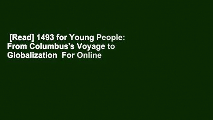 [Read] 1493 for Young People: From Columbus's Voyage to Globalization  For Online