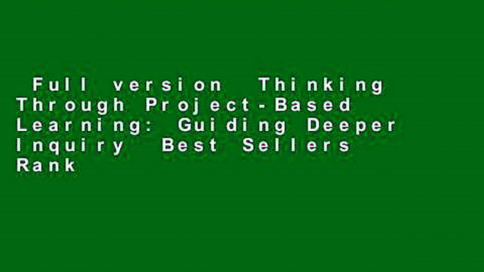 Full version  Thinking Through Project-Based Learning: Guiding Deeper Inquiry  Best Sellers Rank