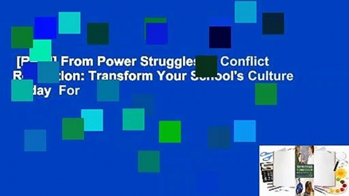 [Read] From Power Struggles to Conflict Resolution: Transform Your School's Culture Today  For