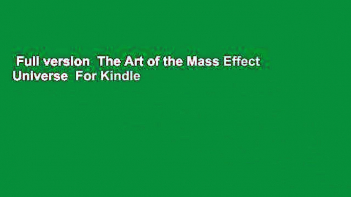 Full version  The Art of the Mass Effect Universe  For Kindle