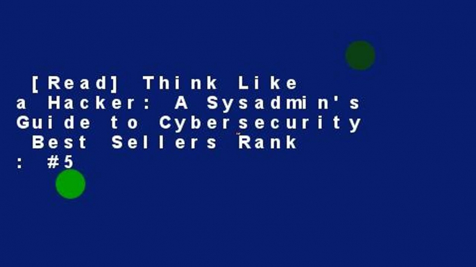 [Read] Think Like a Hacker: A Sysadmin's Guide to Cybersecurity  Best Sellers Rank : #5