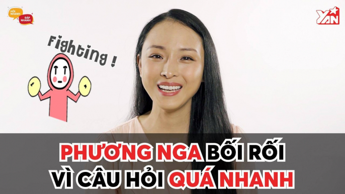 HỎI NHANH ĐÁP NHANH II PHƯƠNG NGA BỐI RỐI VÌ CÂU HỎI QUÁ NHANH II YANNEWS