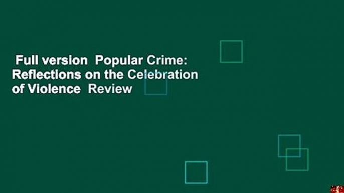 Full version  Popular Crime: Reflections on the Celebration of Violence  Review