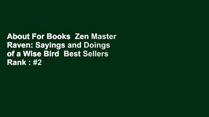 About For Books  Zen Master Raven: Sayings and Doings of a Wise Bird  Best Sellers Rank : #2