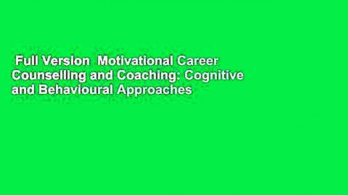 Full Version  Motivational Career Counselling and Coaching: Cognitive and Behavioural Approaches