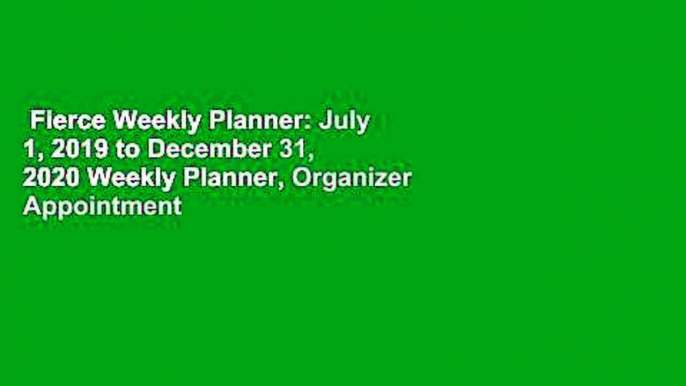 Fierce Weekly Planner: July 1, 2019 to December 31, 2020 Weekly Planner, Organizer Appointment