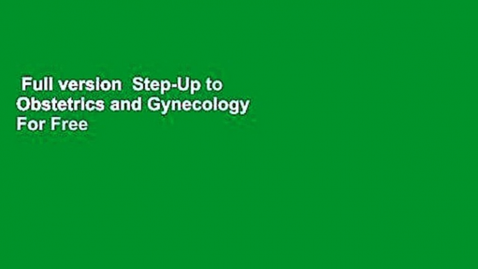 Full version  Step-Up to Obstetrics and Gynecology  For Free