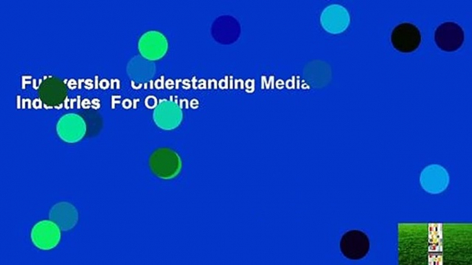 Full version  Understanding Media Industries  For Online