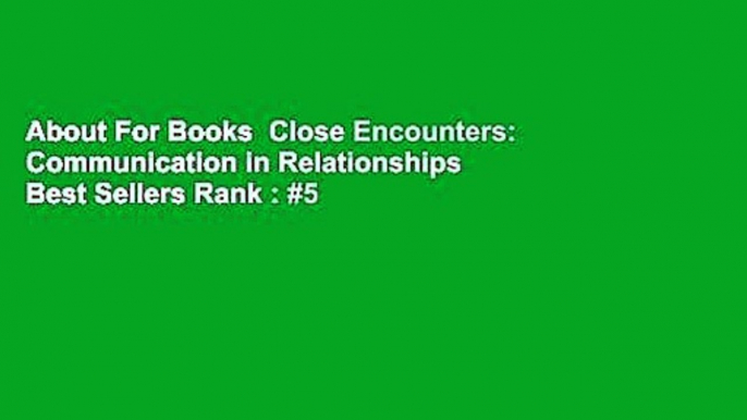 About For Books  Close Encounters: Communication in Relationships  Best Sellers Rank : #5