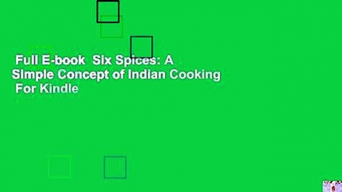 Full E-book  Six Spices: A Simple Concept of Indian Cooking  For Kindle