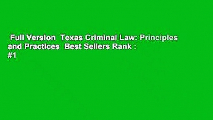 Full Version  Texas Criminal Law: Principles and Practices  Best Sellers Rank : #1