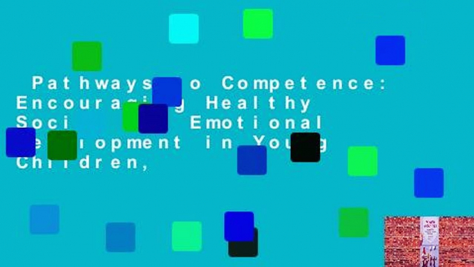 Pathways to Competence: Encouraging Healthy Social and Emotional Development in Young Children,