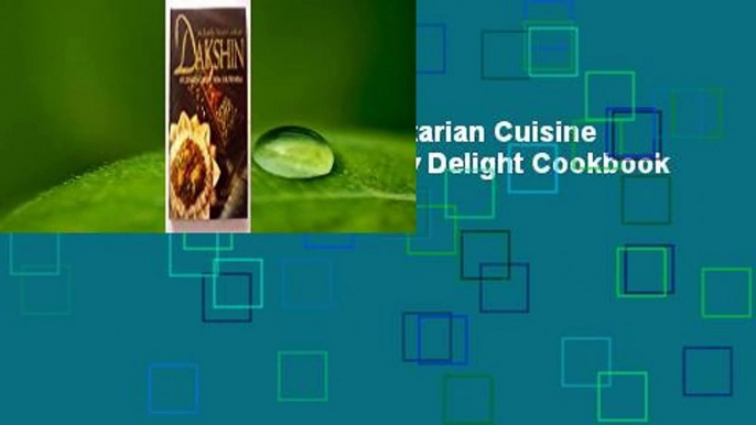 Full Version  Dakshin: Vegetarian Cuisine from South India : An Earthly Delight Cookbook Complete