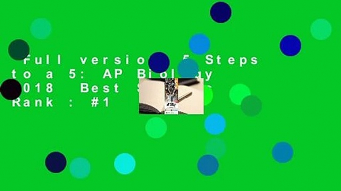 Full version  5 Steps to a 5: AP Biology 2018  Best Sellers Rank : #1