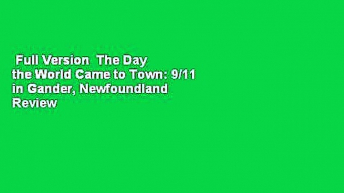 Full Version  The Day the World Came to Town: 9/11 in Gander, Newfoundland  Review