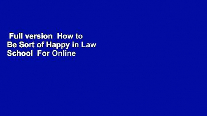 Full version  How to Be Sort of Happy in Law School  For Online