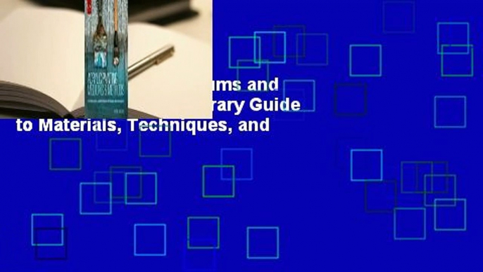 Acrylic Painting Mediums and Methods: A Contemporary Guide to Materials, Techniques, and