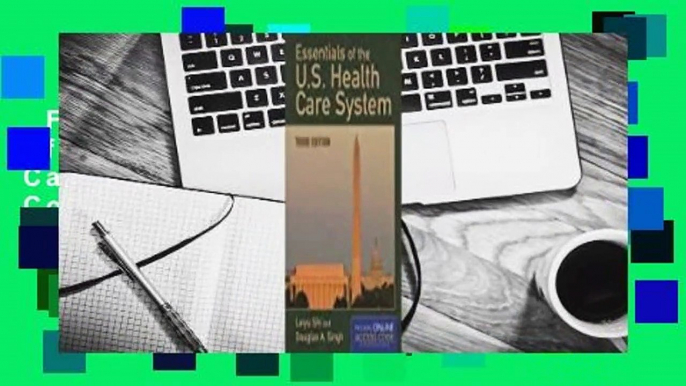 Full version  Essentials of the U.S. Health Care System with Access Code  For Online