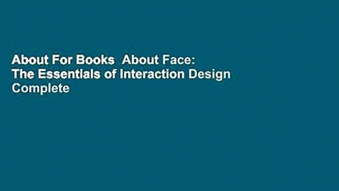 About For Books  About Face: The Essentials of Interaction Design Complete