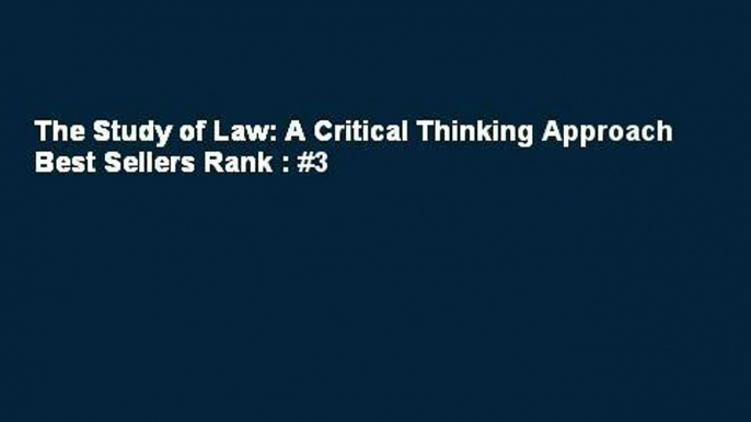 The Study of Law: A Critical Thinking Approach  Best Sellers Rank : #3