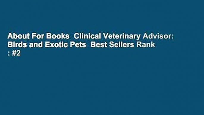 About For Books  Clinical Veterinary Advisor: Birds and Exotic Pets  Best Sellers Rank : #2