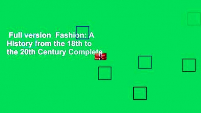 Full version  Fashion: A History from the 18th to the 20th Century Complete