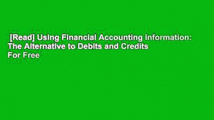 [Read] Using Financial Accounting Information: The Alternative to Debits and Credits  For Free