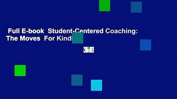 Full E-book  Student-Centered Coaching: The Moves  For Kindle