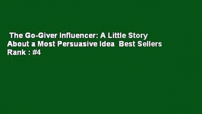 The Go-Giver Influencer: A Little Story About a Most Persuasive Idea  Best Sellers Rank : #4