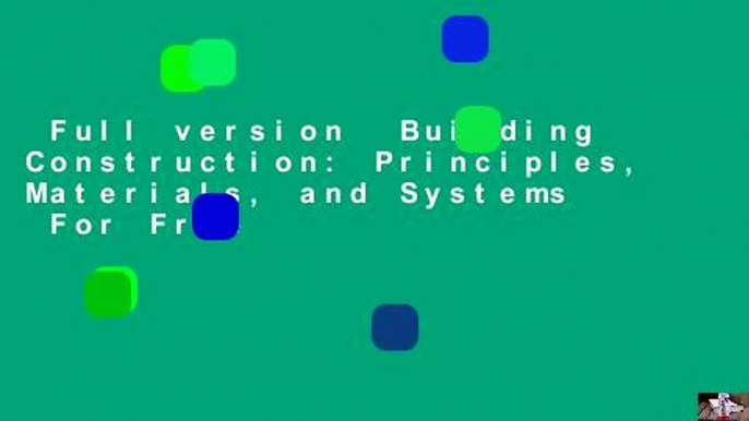 Full version  Building Construction: Principles, Materials, and Systems  For Free