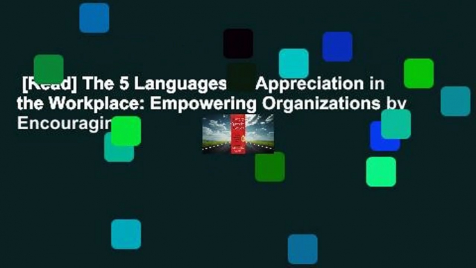 [Read] The 5 Languages of Appreciation in the Workplace: Empowering Organizations by Encouraging