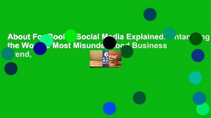 About For Books  Social Media Explained: Untangling the World's Most Misunderstood Business Trend,