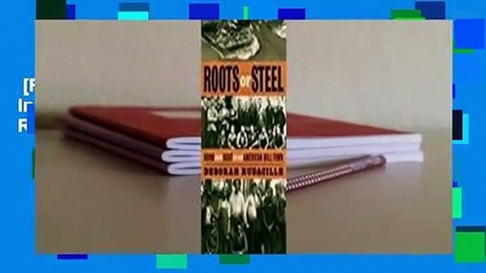 [Read] Roots of Steel: Boom and Bust in an American Mill Town  Best Sellers Rank : #3