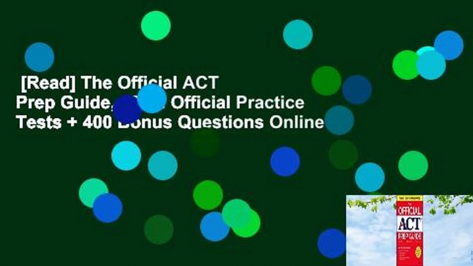 [Read] The Official ACT Prep Guide, 2018: Official Practice Tests + 400 Bonus Questions Online