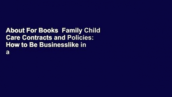 About For Books  Family Child Care Contracts and Policies: How to Be Businesslike in a Caring