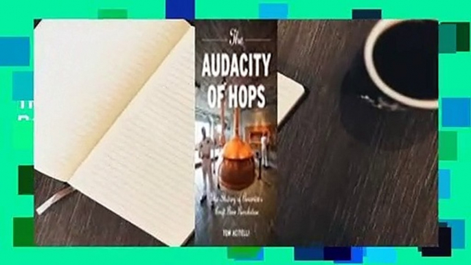 Full version  The Audacity of Hops: The History of America's Craft Beer Revolution Complete