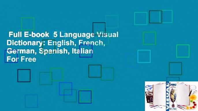 Full E-book  5 Language Visual Dictionary: English, French, German, Spanish, Italian  For Free