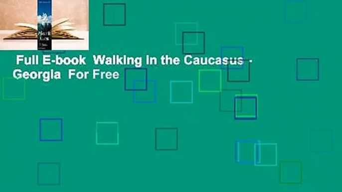 Full E-book  Walking in the Caucasus - Georgia  For Free