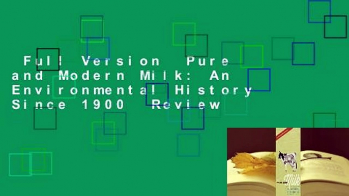 Full Version  Pure and Modern Milk: An Environmental History Since 1900  Review