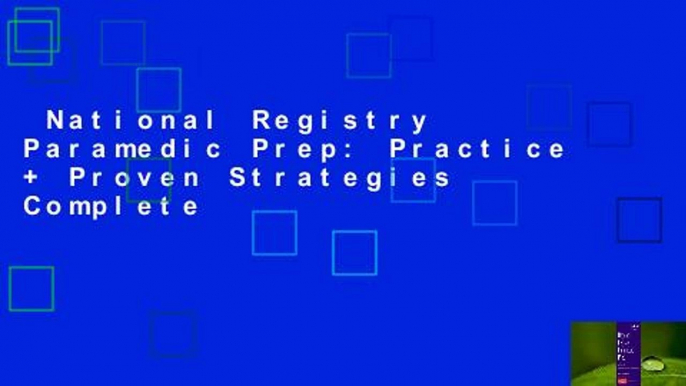 National Registry Paramedic Prep: Practice + Proven Strategies Complete