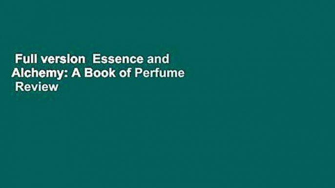 Full version  Essence and Alchemy: A Book of Perfume  Review