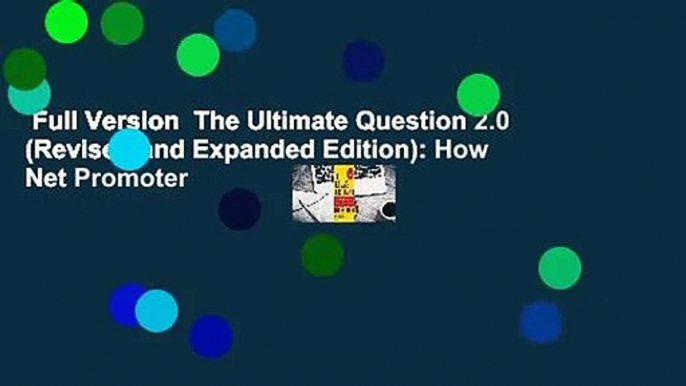 Full Version  The Ultimate Question 2.0 (Revised and Expanded Edition): How Net Promoter