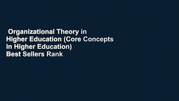 Organizational Theory in Higher Education (Core Concepts in Higher Education)  Best Sellers Rank