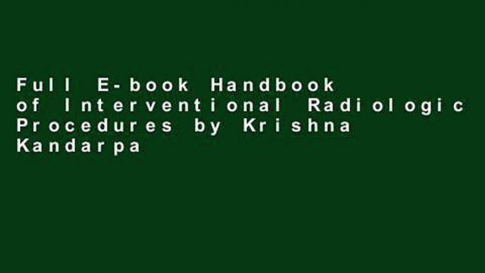 Full E-book Handbook of Interventional Radiologic Procedures by Krishna Kandarpa