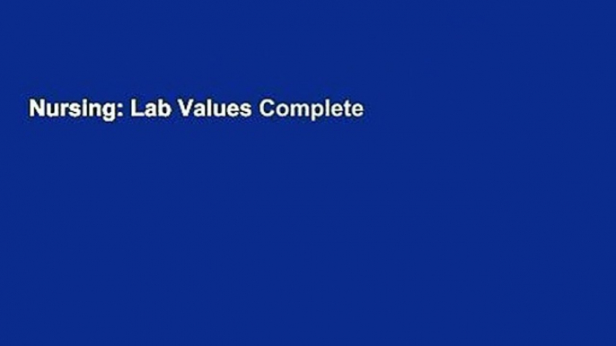 Nursing: Lab Values Complete