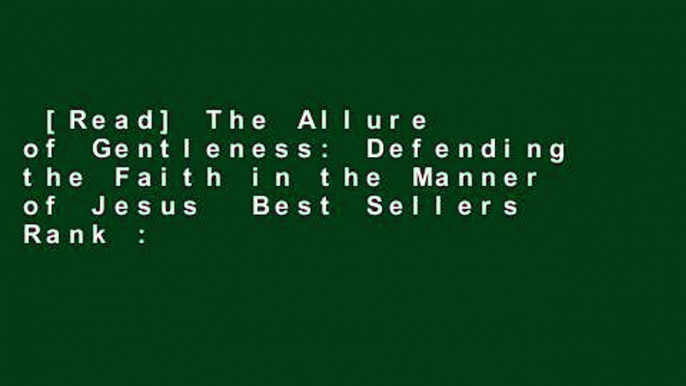 [Read] The Allure of Gentleness: Defending the Faith in the Manner of Jesus  Best Sellers Rank :