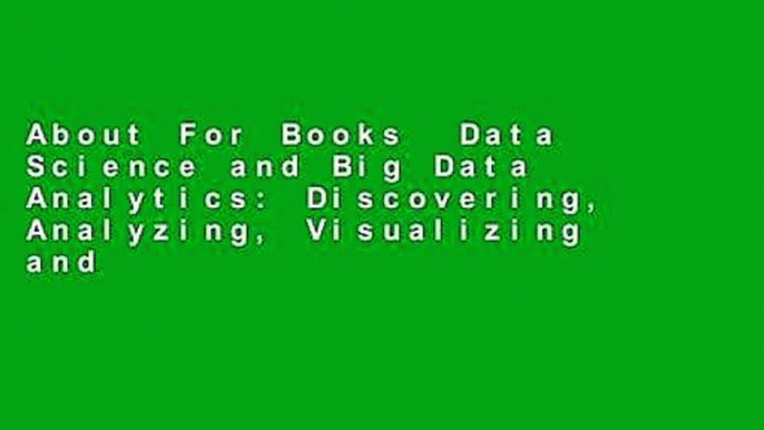 About For Books  Data Science and Big Data Analytics: Discovering, Analyzing, Visualizing and