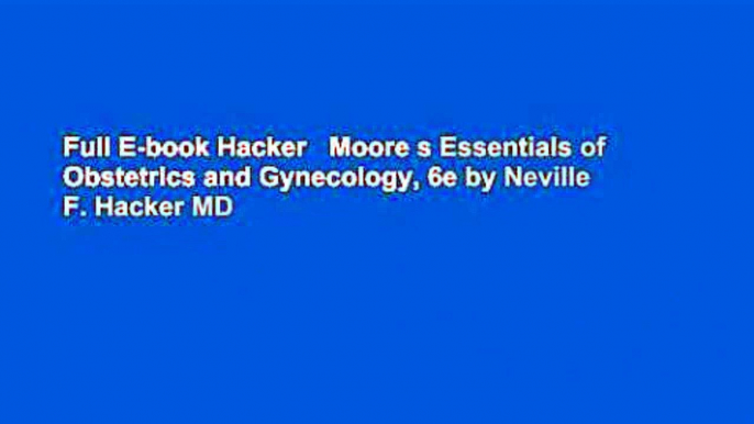 Full E-book Hacker   Moore s Essentials of Obstetrics and Gynecology, 6e by Neville F. Hacker MD