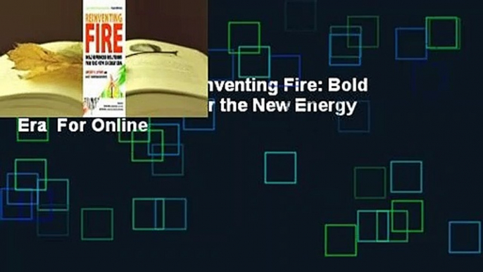 About For Books  Reinventing Fire: Bold Business Solutions for the New Energy Era  For Online